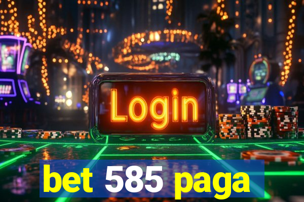 bet 585 paga